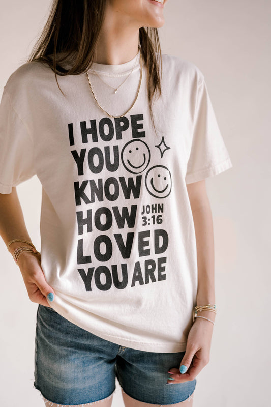 How Loved You Are Tee