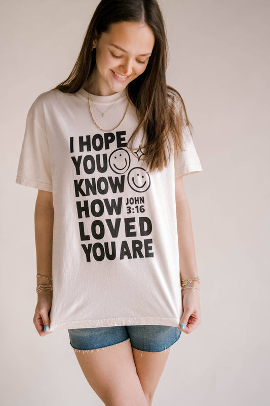 How Loved You Are Tee